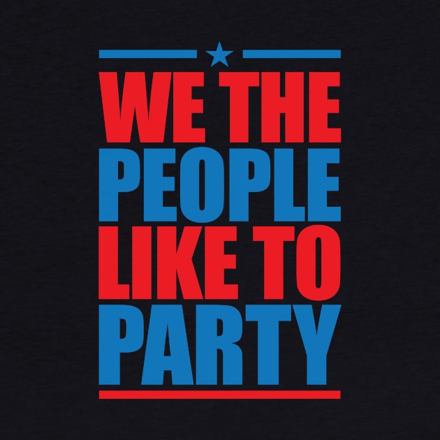 WE THE PEOPLE LIKE TO PARTY by bluesea33